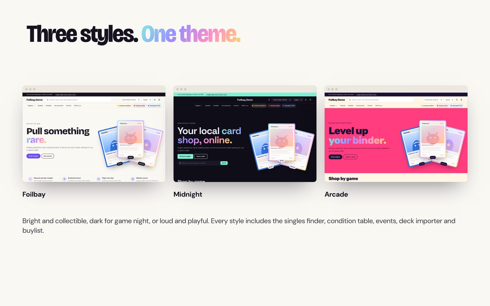 Three styles: Foilbay, Midnight and Arcade